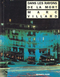 Marc Villard — Dans les rayons de la mort