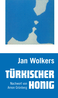 Jan Wolkers;Alexander Wewerka; — Trkischer Honig