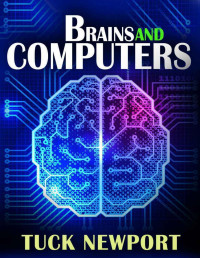 Newport, Tuck — Brains and Computers: Amino Acids versus Transistors