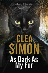 Clea Simon — As Dark As My Fur (Blackie & Care 2)