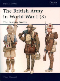 Mike Chappell — The British Army in World War I (3): The Eastern Fronts