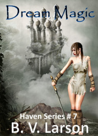 B.V. Larson — Dream Magic (Haven Series Collection, Vol. 3)