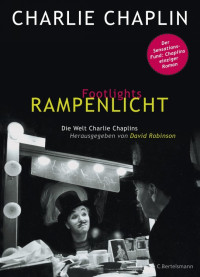 Charlie Chaplin, David Robinson (ed.) — Footlights - Rampenlicht - Die Welt Charlie Chaplins
