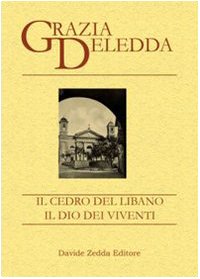 Grazia Deledda [Deledda, Grazia] — Il cedro del Libano-Il dio dei viventi