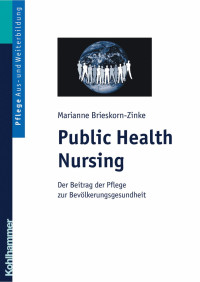 Marianne Brieskorn-Zinke — Public Health Nursing: Der Beitrag der Pflege zur Bevölkerungsgesundheit