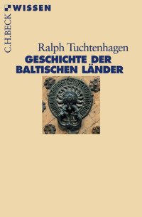 Ralph Tuchtenhagen; — Geschichte der baltischen Lnder