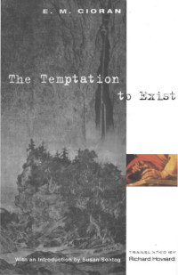 E.M. Cioran — The Temptation to Exist