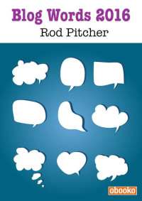 Rod Pitcher — Blog Words 2016