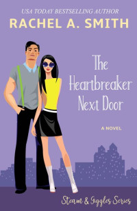 Rachel A. Smith — HeartBreaker Next Door (Steam and Giggles Book 3)