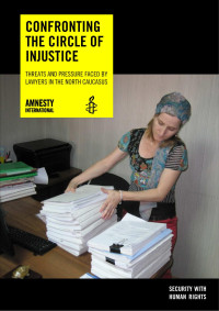 Amnesty Int. — Confronting the Circle of Injustice; Threats and Pressure Faced by Lawyers in the North Caucasus (2013)