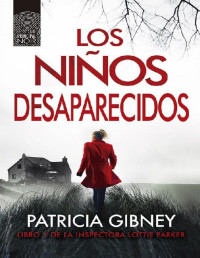 Patricia Gibney — Los niños desaparecidos (Lottie Parker nº 1) 