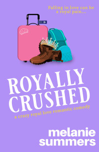 Summers, Melanie & Summers, MJ — Royally Crushed: A Crazy Royal Love, Book 1