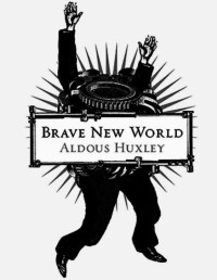 Aldous Huxley — Brave New World