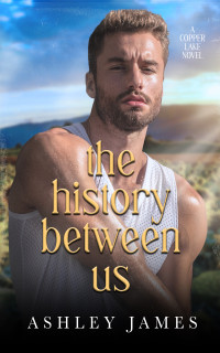 Ashley James — The History Between Us (Cooper Lake 4) MM