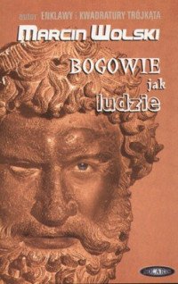 Marcin Wolski — Bogowie jak ludzie