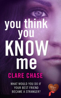 Clare Chase — You Think You Know Me