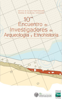 Carlos Perez, Luz Muñoz, Hernan Ortiz, Miguel Rodriguez, Juan Martinez, Ivor Hernandez, Eduardo Frias-Etayo, Maritza Torres — 10mo Encuentro de Investigadores de Arqueologia y Etnohistoria