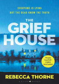 Rebecca Thorne — The Grief House