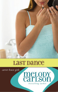 Melody Carlson; — Last Dance