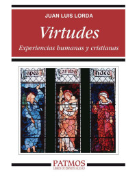 Juan Luis Lorda Iñarra — Virtudes. Experiencias humanas y cristianas