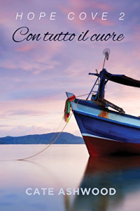 Cate Ashwood — Con tutto il cuore (Hope Cove (Italiano) Vol. 2) (Italian Edition)
