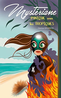 Bauwens Clarisse — Mystériane: panique sous les tropiques