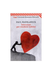 Unknown — Watzlawick.Paul.Istruzioni.per.rendersi.infelici.LiVeS