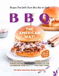 Alicia T. White — Recipes That Will Teach You How to Cook BBQ The American Way!