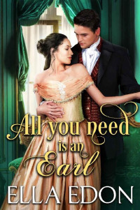 Ella Edon — All you need is an Earl: Historical Regency Romance (Lords of Pleasure Book 2)