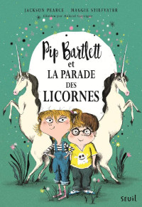 Pearce Jackson — Pip Bartlett, tome 2 : Pip Bartlett et la parade des licornes