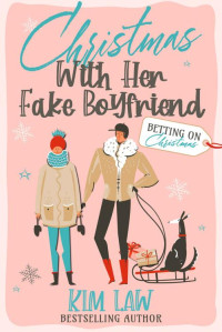 Kim Law — Christmas With Her Fake Boyfriend: A Fake Dating, Small Town, Christmas Wedding Romance