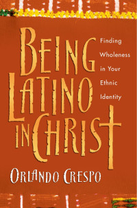 Orlando Crespo — Being Latino in Christ