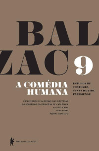 Honoré de Balzac — A Comédia Humana - v. 9 (Esplendores e misérias das cortesãs, Os segredos da princesa de Cadignan, Facino Cane, Sarrasine, Pedro Grassou)