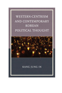 Kang, Jung In; — Western-Centrism and Contemporary Korean Political Thought