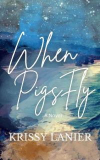 Krissy Lanier — When Pigs Fly