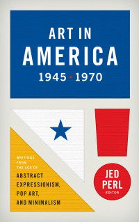 Jed Perl — Art in America 1945-1970