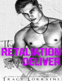 Tracy Lorraine — The Retaliation You Deliver: A Dark Bully College Romance (Maddison Kings University Book 7)