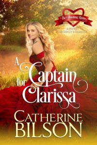 Catherine Bilson — A Captain For Clarissa: A Sweet Regency Romance (Blushing Brides Book 4)