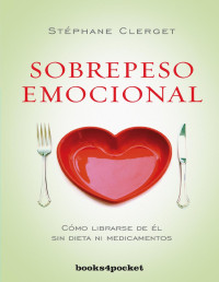 Stephane Clerget — Sobrepeso emocional (Spanish Edition)
