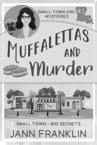 Jann Franklin — Muffalettas and Murder (Small Town Girl Mysteries Book 1)