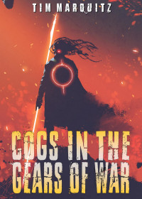 Tim Marquitz — Cogs in the Gears of War
