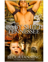 Becca Fanning — The Baby Shift: Tennessee: Shifter Babies Of America 30