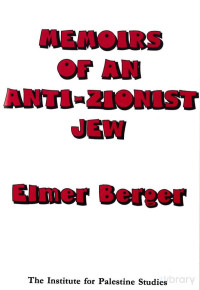 Berger — Memoirs of an Anti-Zionist Jew (1978)