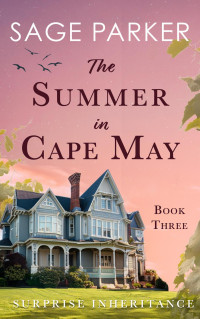Sage Parker — Surprise Inheritance 03 - The Summer in Cape May 3