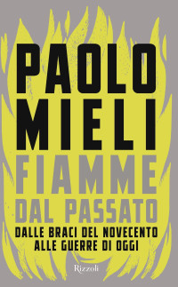 Paolo Mieli — Fiamme dal passato