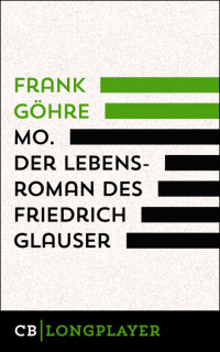 Frank Göhre — Mo. Der Lebensroman des Friedrich Glauser
