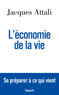 Jacques Attali — L'économie de la vie