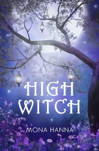 Mona Hanna [Hanna, Mona] — High Witch (High Witch Book 1)
