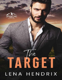 Lena Hendrix — The Target: an enemies to lovers, age gap romance (Redemption Ranch Book 4)