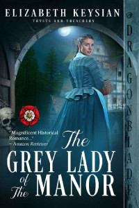 Elizabeth Keysian — The Grey Lady of the Manor (Trysts and Treachery)